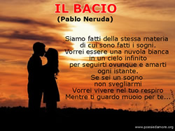 IL BACIO, Pablo Neruda