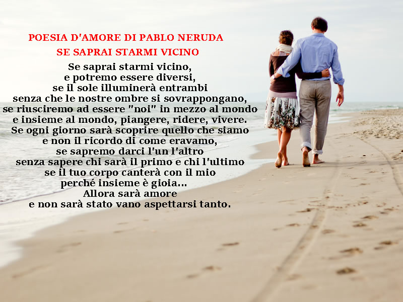 POESIA D'AMORE SE SAPRAI STARMI VICINO PABLO NERUDA